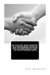 bokomslag In Black and White: An Interpretation of Southern Life