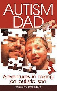 bokomslag Autism Dad: Adventures in Raising an Autistic Son