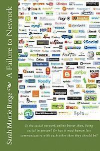 bokomslag A Failure to Network: Is the social network online better then, being social in person? Or has it mad human less communicative with each oth