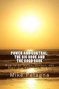 bokomslag Power and Control: The Big Book and the Good Book: How to be Happy, Joyous, and Free in a Troubled World