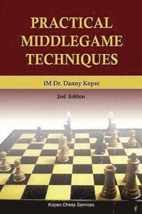 bokomslag Practical Middlegame Techniques: 2nd Edition, 4th Printing