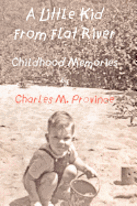 bokomslag A Little Kid From Flat River: Childhood Memories of Charles M. Province