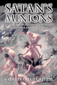 bokomslag Satan's Minions: A Guide to Fallen Angels, Demons and other dark creatures