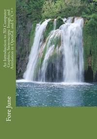 Fore June - An Introduction to 3D Computer Graphics, Stereoscopic Image, and Animation in OpenGL and C/C++, Häftad