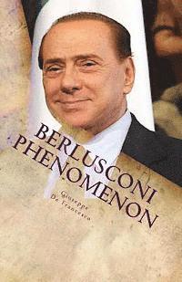 bokomslag Berlusconi Phenomenon: The italian phenomenon explained by an italian independent freethinker. A one hour guided tour through Italian history