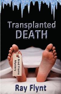 bokomslag Transplanted Death: A Brad Frame Mystery