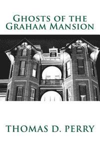 bokomslag Ghosts of the Graham Mansion: Paranormal Tales From Wythe County Virginia's Haunted