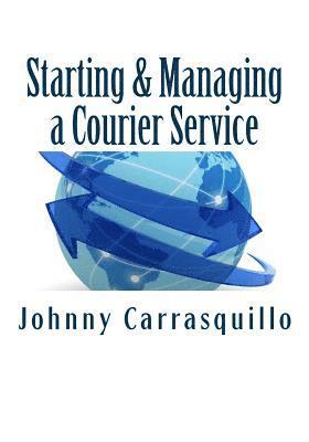 bokomslag Starting and Managing a Courier Service: A step by step approach to starting and managing a successful courier service