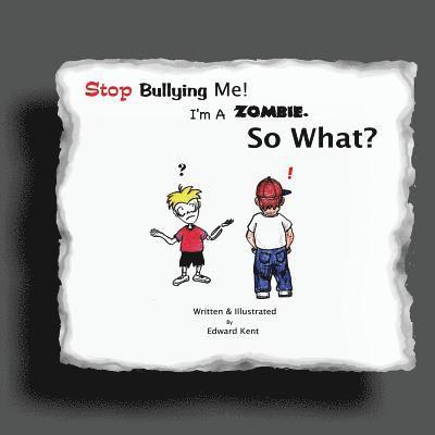 Stop Bullying Me! I'm A Zombie. So What? 1