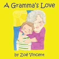 Zoe Vincent - A Gramma's Love, Häftad. Tillgänglighet: Lägg i varukorg
