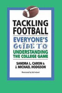 bokomslag Tackling Football: Everyone's Guide to Understanding the College Game