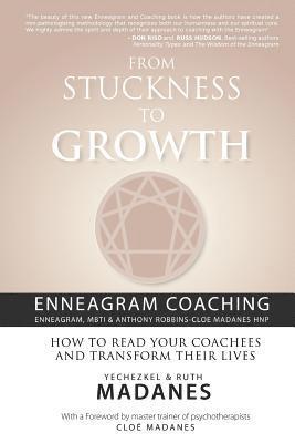 Yechezkel &. Ruth Madanes - From Stuckness to Growth: Enneagram Coaching (Enneagram, MBTI & Anthony Robbins-Cloe Madanes HNP): How to read your coachees and transform their lives, Häftad