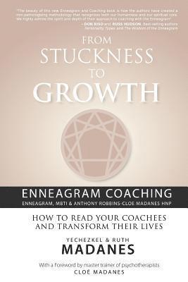From Stuckness to Growth: Enneagram Coaching (Enneagram, MBTI & Anthony Robbins-Cloe Madanes HNP): How to read your coachees and transform their 1