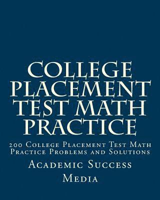 bokomslag College Placement Test Math Practice: 200 College Placement Test Math Practice Problems and Solutions