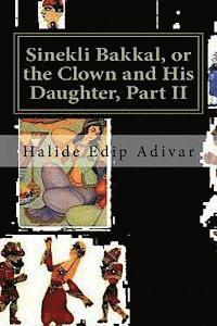 bokomslag Sinekli Bakkal, or the Clown and His Daughter, Part II: Translated from the Turkish by W. D. Halsey