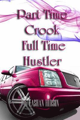 Lashan Hudson - Part Time Crook Full Time Hustler, Häftad