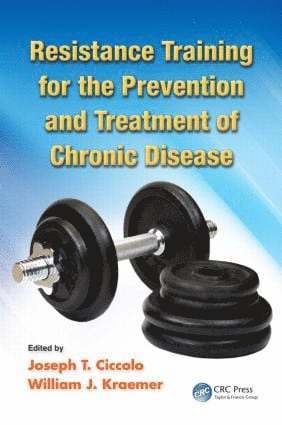 Joseph T. Ciccolo, William J. Kraemer - Resistance Training for the Prevention and Treatment of Chronic Disease, Inbunden
