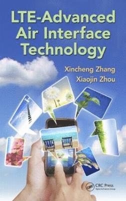 Xincheng Zhang, Xiaojin Zhou, China) Zhou, Xiaojin (Ericsson, Beijing - LTE-Advanced Air Interface Technology, Inbunden