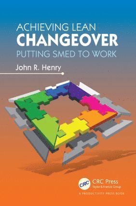 John R. Henry - Achieving Lean Changeover, Häftad