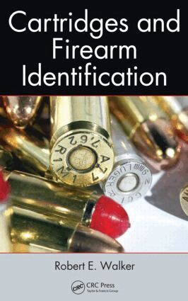 Robert E. Walker - Cartridges and Firearm Identification, Inbunden