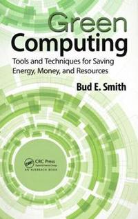 bokomslag Green Computing: Tools & Techniques for Saving Energy, Money, & Resources