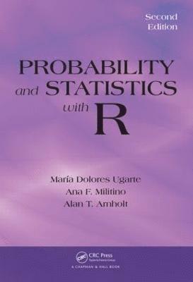 Maria Dolores Ugarte, Ana F. Militino, Alan T. Arnholt, Spain) Ugarte, Maria Dolores (Public University of Navarre, Pamplona, Spain) Militino, Ana F. (Public University of Navarre, Pamplona, USA) Arnholt, Alan T. (Appalachian State University, Boone, North Carolina - Probability and Statistics with R, Inbunden
