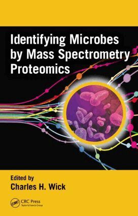 Charles H. Wick - Identifying Microbes by Mass Spectrometry Proteomics, Inbunden