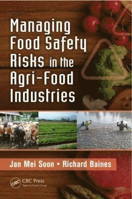 Jan Mei Soon, Richard Baines - Managing Food Safety Risks in the Agri-Food Industries, Inbunden