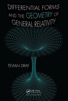 Tevian Dray - Differential Forms and the Geometry of General Relativity, Inbunden