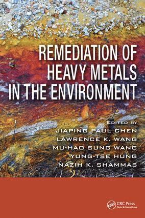 Jiaping Paul Chen, Lawrence K. Wang, Mu-Hao S. Wang, Yung-Tse Hung, Nazih K. Shammas, Singapore) Chen, Jiaping Paul (National University of Singapore, USA) Wang, Lawrence K. (Lenox Institute of Water Technology, USA) Wang, Mu-Hao S. (Lenox Institute of Water Technology, Massachusetts, USA) Hung, Yung-Tse (Cleveland State University, Ohio, USA) Shammas, Nazih K. (Lenox Institute of Water Technology, Massachusetts, Lawrence K Wang, Mu-Hao S Wang, Nazih K Shammas - Remediation of Heavy Metals in the Environment, Inbunden
