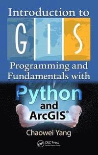 bokomslag Introduction to GIS Programming and Fundamentals with Python and ArcGIS