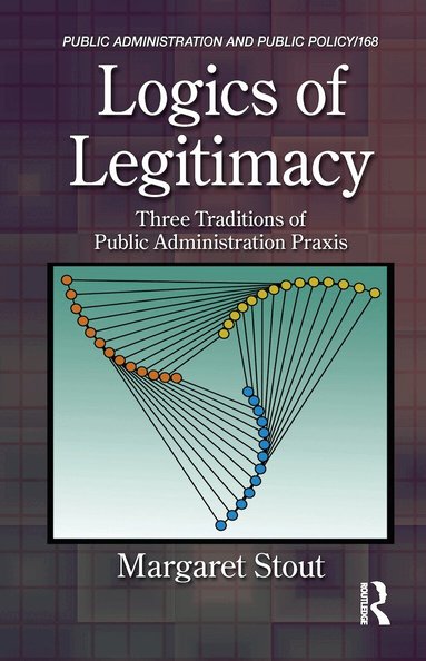 Margaret Stout - Logics of Legitimacy, Inbunden
