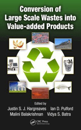 Justin S.J. Hargreaves, Ian D. Pulford, Malini Balakrishnan, Vidya S. Batra - Conversion of Large Scale Wastes into Value-added Products, Inbunden