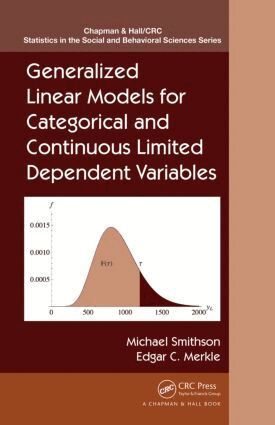 Michael Smithson, Edgar C. Merkle - Generalized Linear Models for Categorical and Continuous Limited Dependent Variables, Inbunden