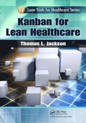 USA) Jackson, Thomas L. (Rona Consulting Group, Mercer Island, Washington, Thomas L. Jackson - Kanban for Lean Healthcare, Häftad
