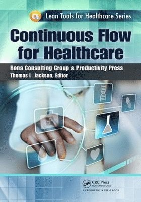 USA) Jackson, Thomas L. (Rona Consulting Group, Mercer Island, Washington, Thomas L. Jackson - Continuous Flow for Healthcare, Häftad