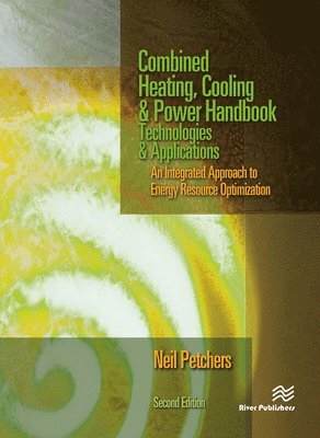 Neil Petchers - Combined Heating, Cooling & Power Handbook, Inbunden