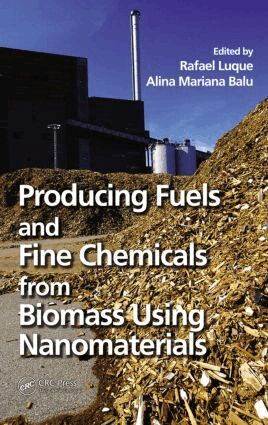 Rafael Luque, Alina Mariana Balu - Producing Fuels and Fine Chemicals from Biomass Using Nanomaterials, Inbunden