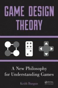 bokomslag Game Design Theory: A New Philosophy for Understanding Games