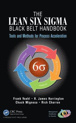 Frank Voehl, H. James Harrington, Chuck Mignosa, Rich Charron, USA) Voehl, Frank (Harrington Associates, Los Gatos, California, USA) Mignosa, Chuck (Business Systems Architects, Santa Clara, California - Lean Six Sigma Black Belt Handbook, Inbunden