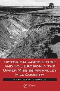 bokomslag Historical Agriculture and Soil Erosion in the Upper Mississippi Valley Hill Country
