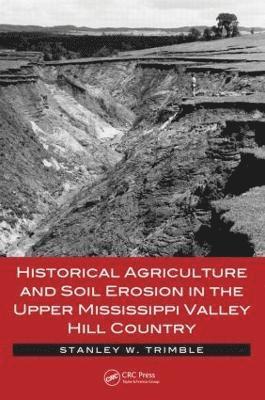 Historical Agriculture and Soil Erosion in the Upper Mississippi Valley Hill Country 1