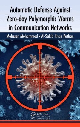 Mohssen Mohammed, Al-Sakib Khan Pathan - Automatic Defense Against Zero-day Polymorphic Worms in Communication Networks, Inbunden