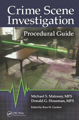 Michael S. Maloney, Donald Housman, Ross M. Gardner - Crime Scene Investigation Procedural Guide, Häftad