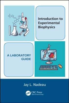 Jay L. Nadeau - Introduction to Experimental Biophysics - A Laboratory Guide, Häftad