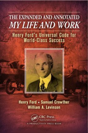 William A. Levinson, Henry Ford, Samuel Crowther - Expanded and Annotated My Life and Work, Inbunden