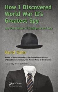 bokomslag How I Discovered World War II's Greatest Spy and Other Stories of Intelligence and Code
