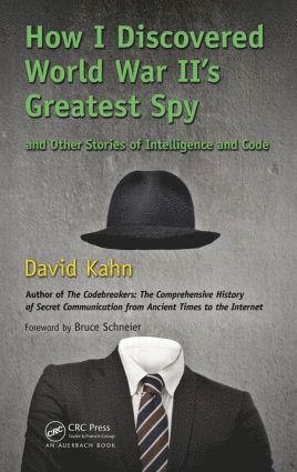 bokomslag How I Discovered World War II's Greatest Spy and Other Stories of Intelligence and Code