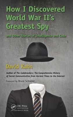 How I Discovered World War II's Greatest Spy and Other Stories of Intelligence and Code 1