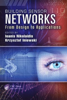 Ioanis Nikolaidis, Krzysztof Iniewski, Canada) Nikolaidis, Ioanis (University of Alberta, Edmonton, Canada) Iniewski, Krzysztof (Emerging Technologies CMOS Inc., British Columbia - Building Sensor Networks, Inbunden
